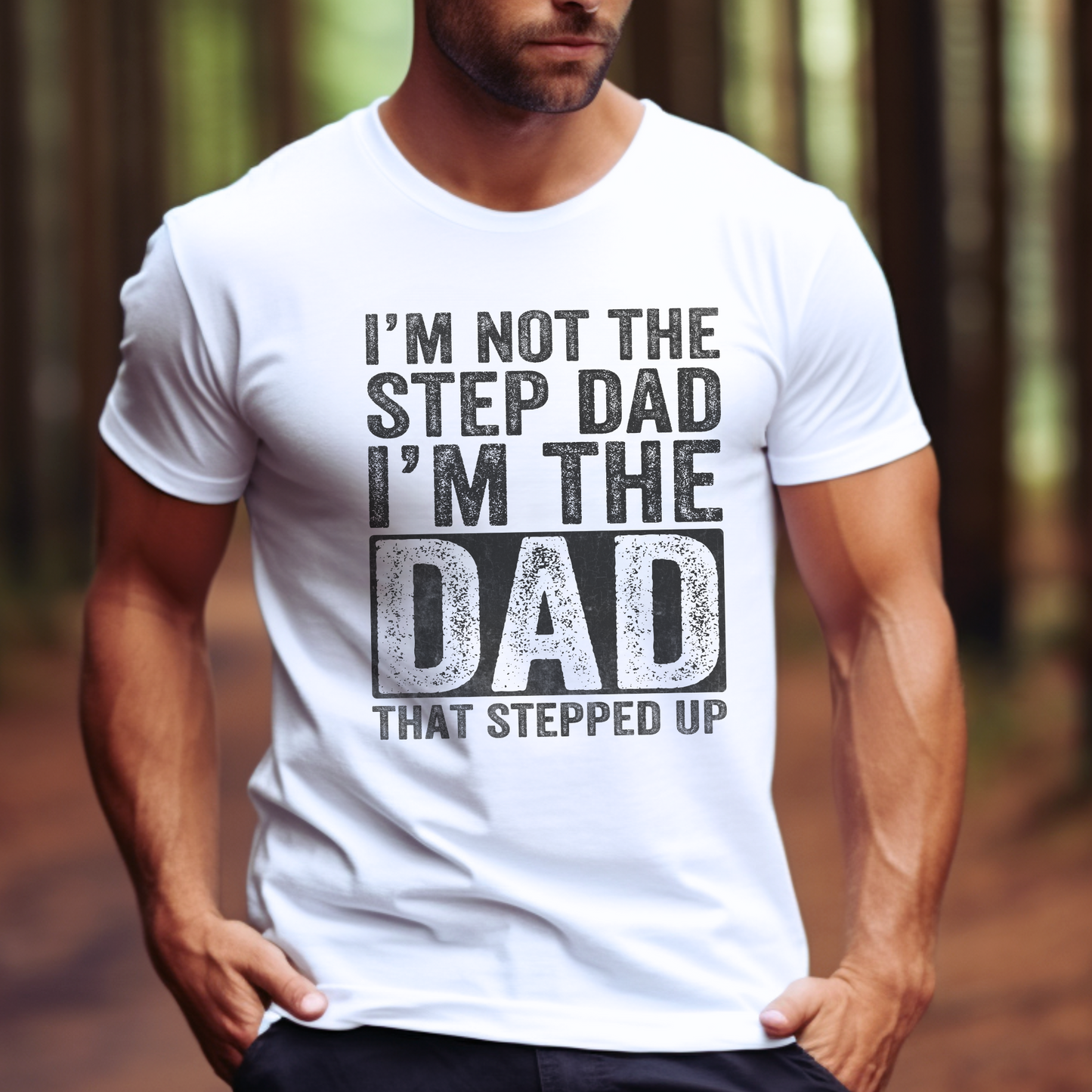 The Dad That Stepped Up T-Shirt