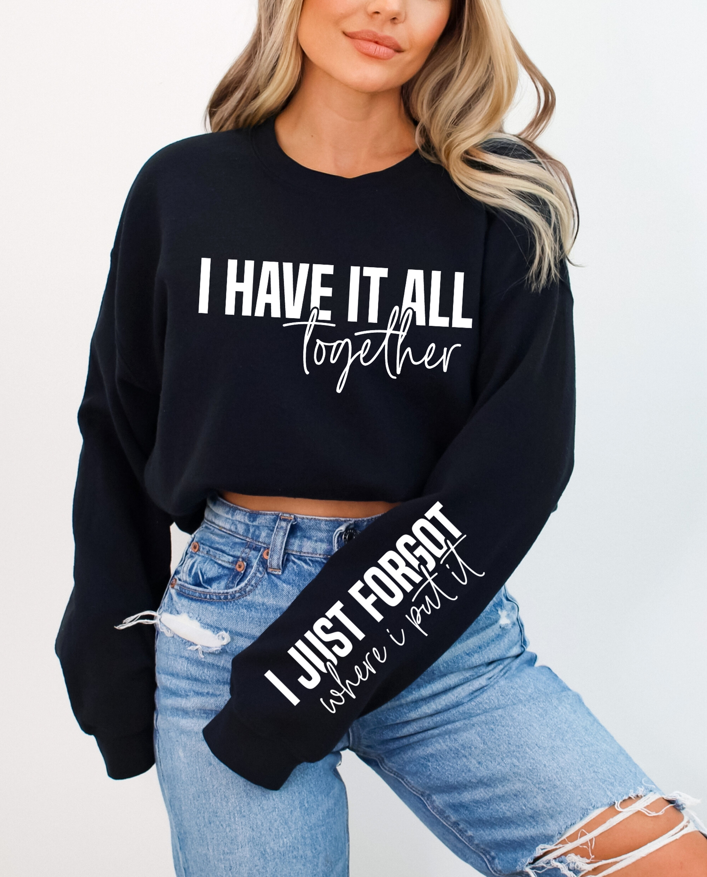 I Have it All Together Sweatshirt