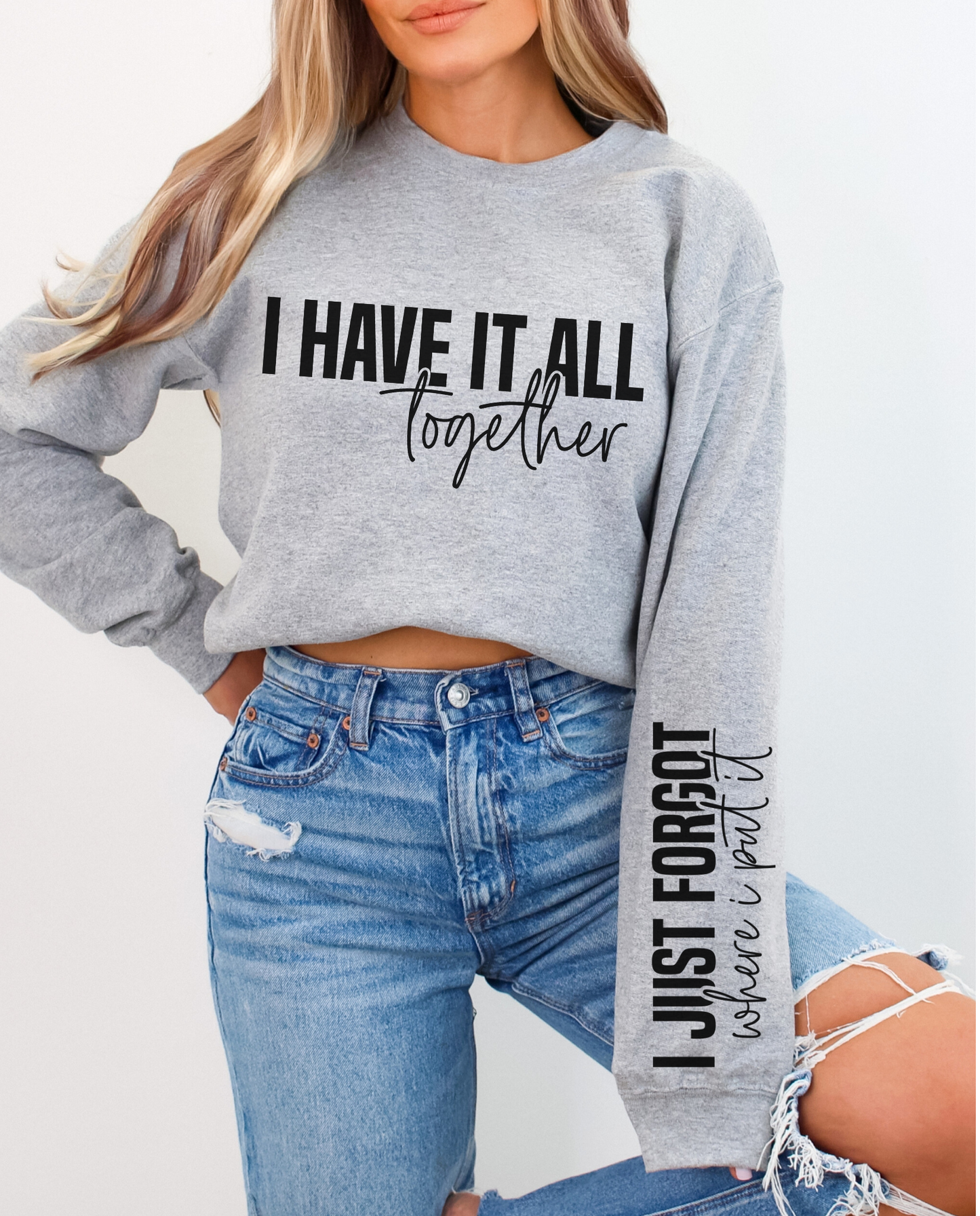 I Have it All Together Sweatshirt