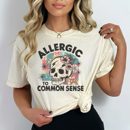 Allergic to Common Sense T-Shirt