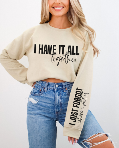 I Have it All Together Sweatshirt