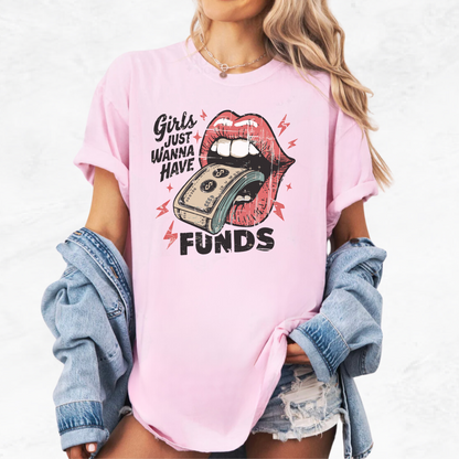 Girls Just Wanna Have Funds T-Shirt