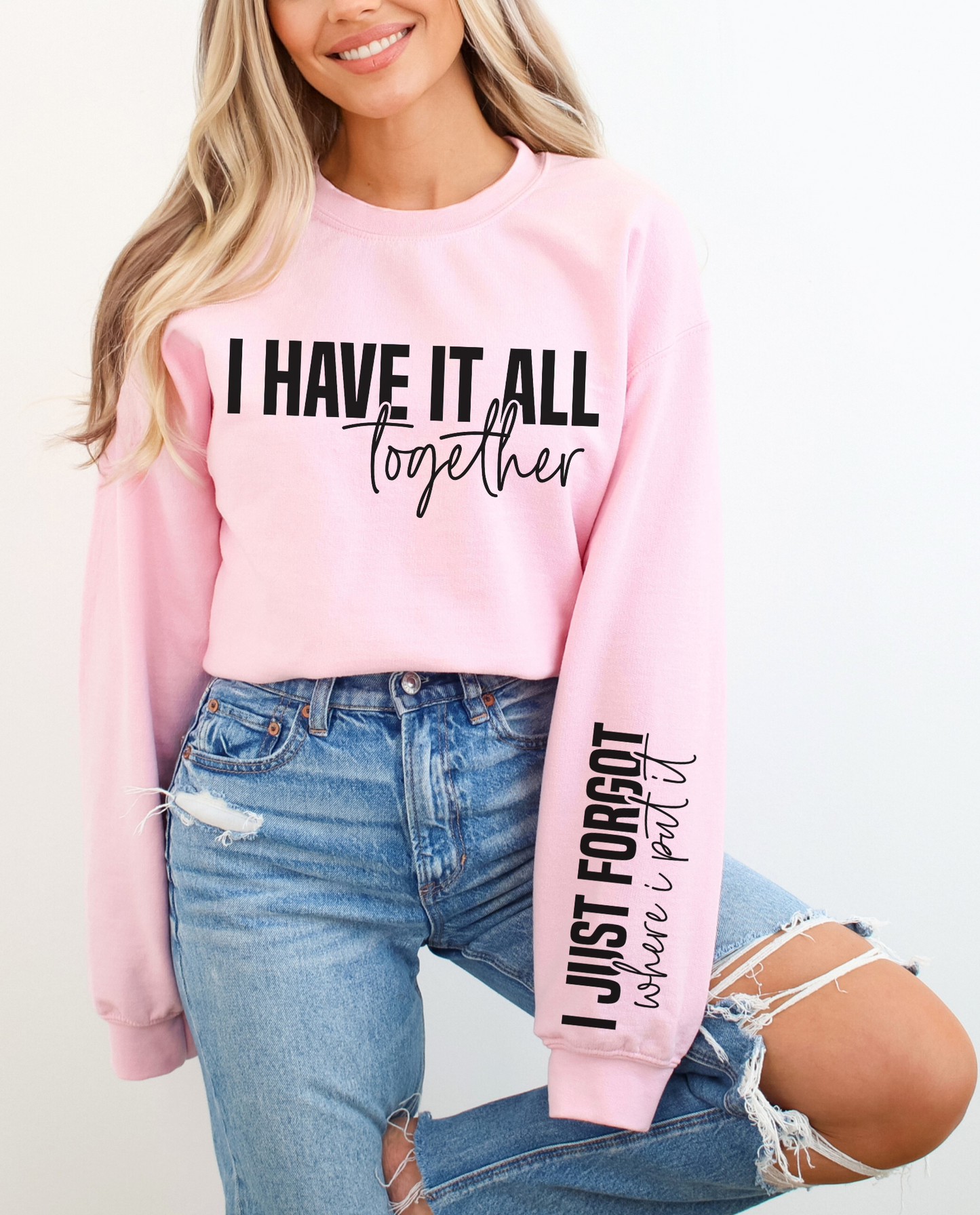 I Have it All Together Sweatshirt