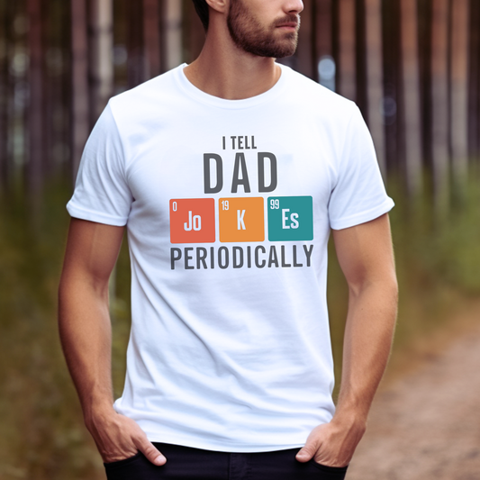 Solid White I Tell Dad Jokes Periodically T-Shirt