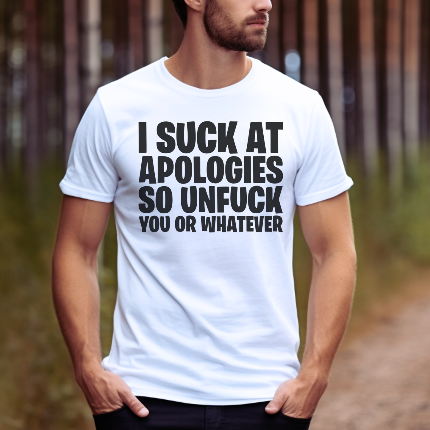 I Suck At Apologies Mens T-Shirt