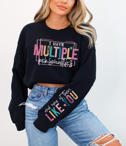 I Have Multiple Personalities, And None of Them Like You Sweatshirt