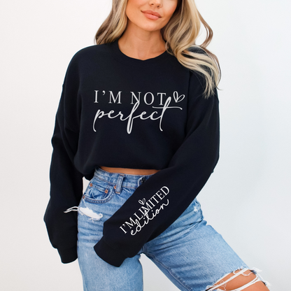 I'm Not Perfect, I'm Limited Edition Sweatshirt