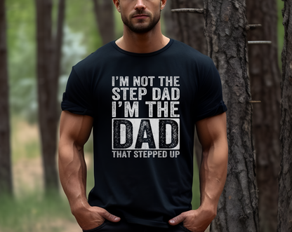 The Dad That Stepped Up T-Shirt