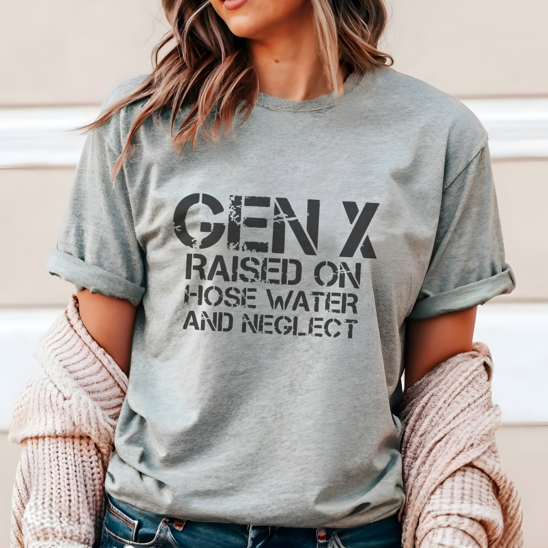 Gen X- Raised On Hose Water & Neglect T-Shirt