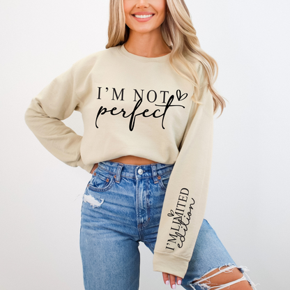 I'm Not Perfect, I'm Limited Edition Sweatshirt