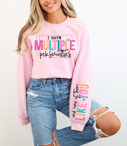 I Have Multiple Personalities, And None of Them Like You Sweatshirt