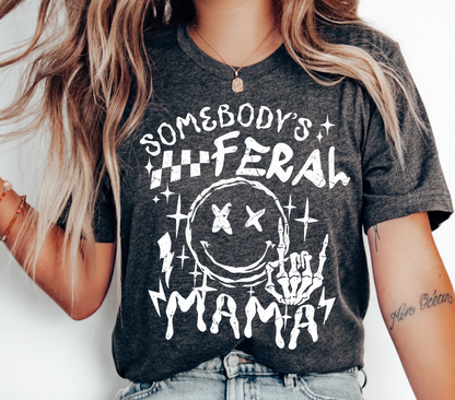 Somebody's Feral Mama T-Shirt