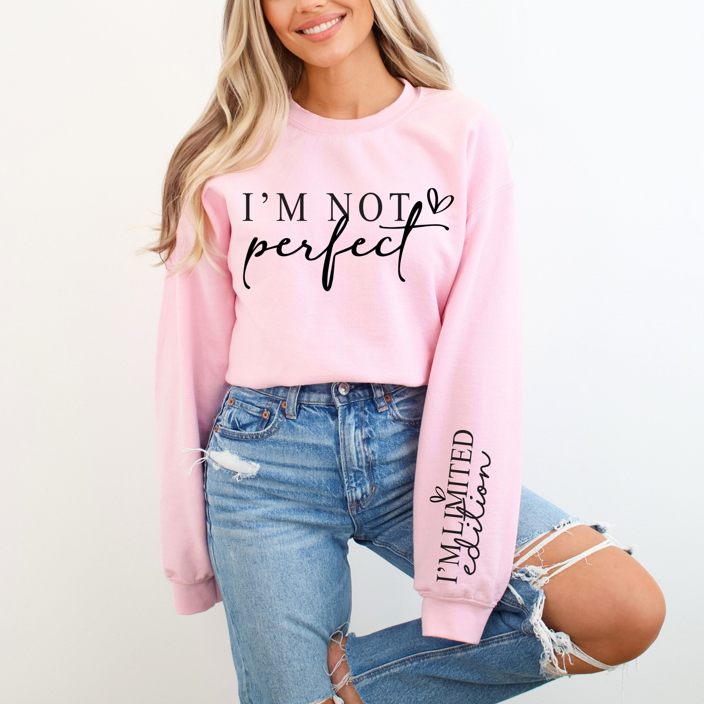 I'm Not Perfect, I'm Limited Edition Sweatshirt