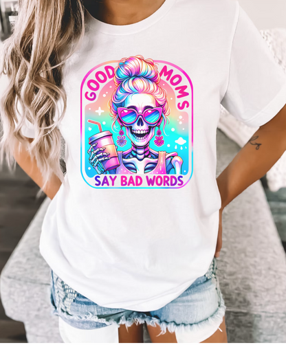 Good Moms Say Bad Words T-Shirt