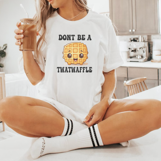 Solid White "Don't Be Twatwaffle" T-Shirt