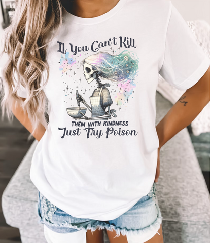 Solid White "If You Can't Kill Them With Kindness, Try Poison" T-Shirt