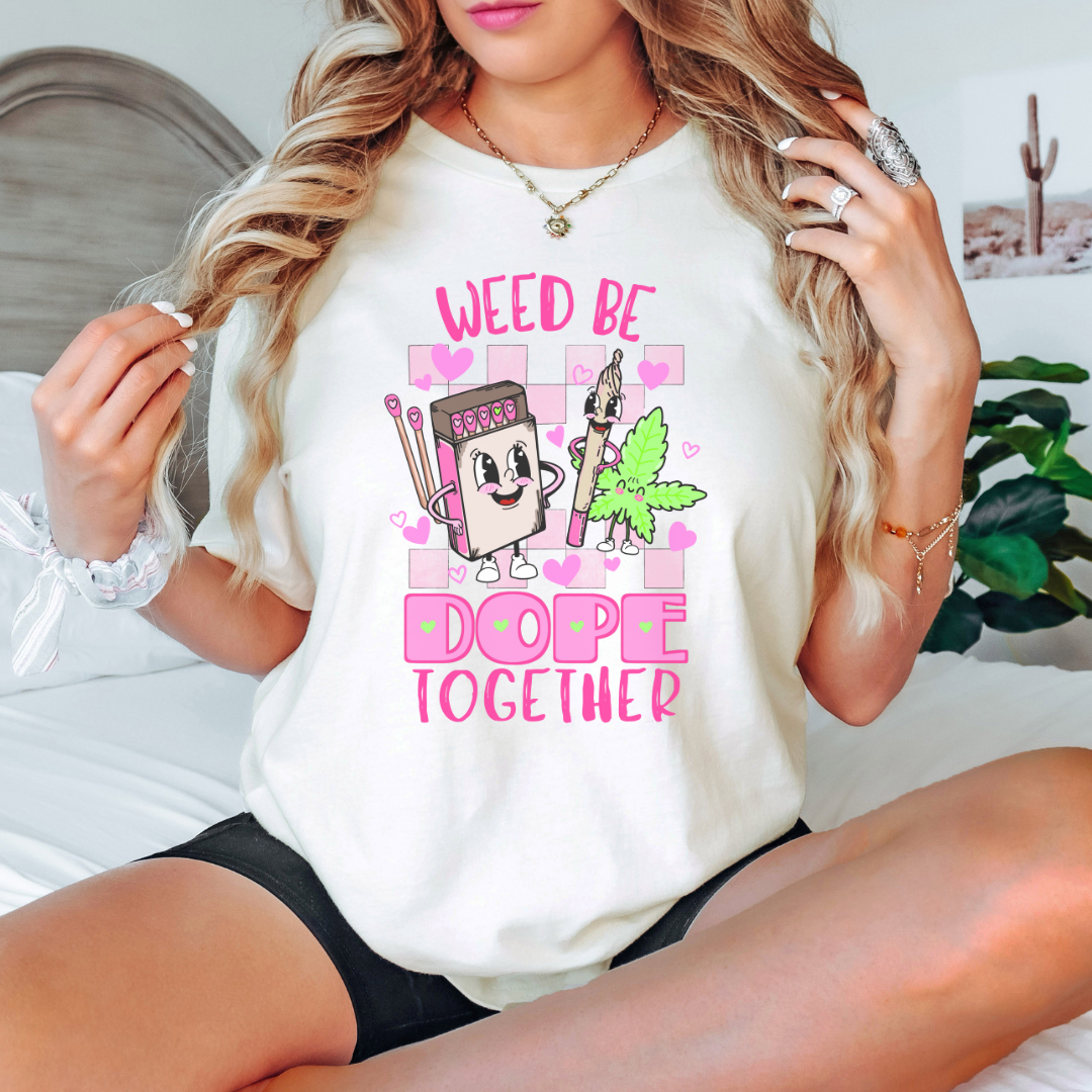 Weed Be Dope Together Valentine's Tee