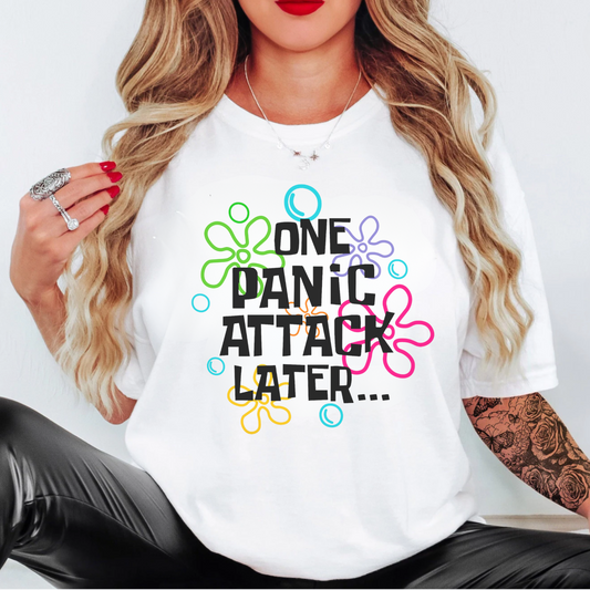 Solid White "One Panic Attack Later" T-Shirt