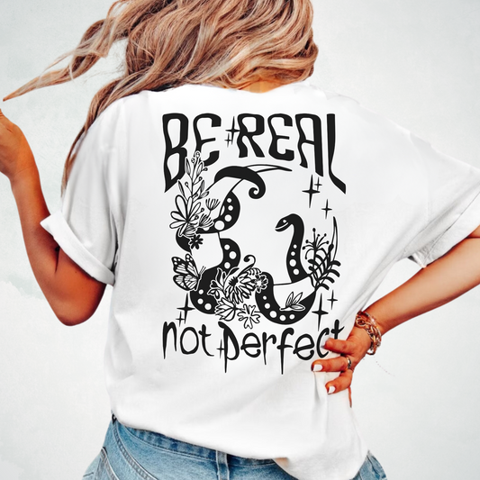 Be Real, Not Perfect T-Shirt