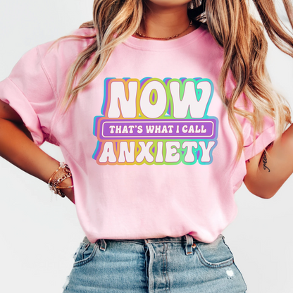 Now Thats What I Call Anxiety T-Shirt