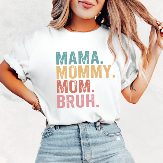 Mama, Mommy, Mom Bruh T-Shirt