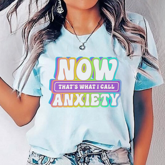 Now Thats What I Call Anxiety T-Shirt