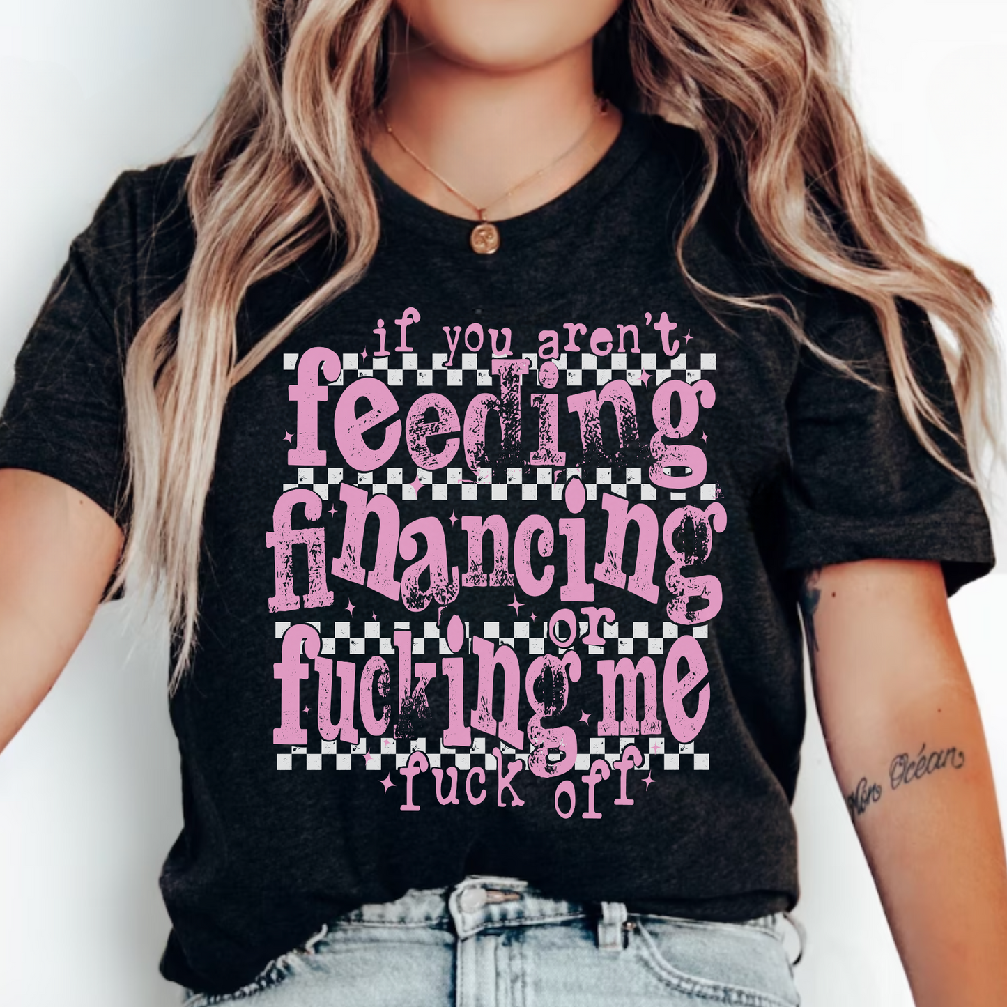 Feeding, Financing, or F**ing Me Tee!