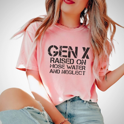 Gen X- Raised On Hose Water & Neglect T-Shirt