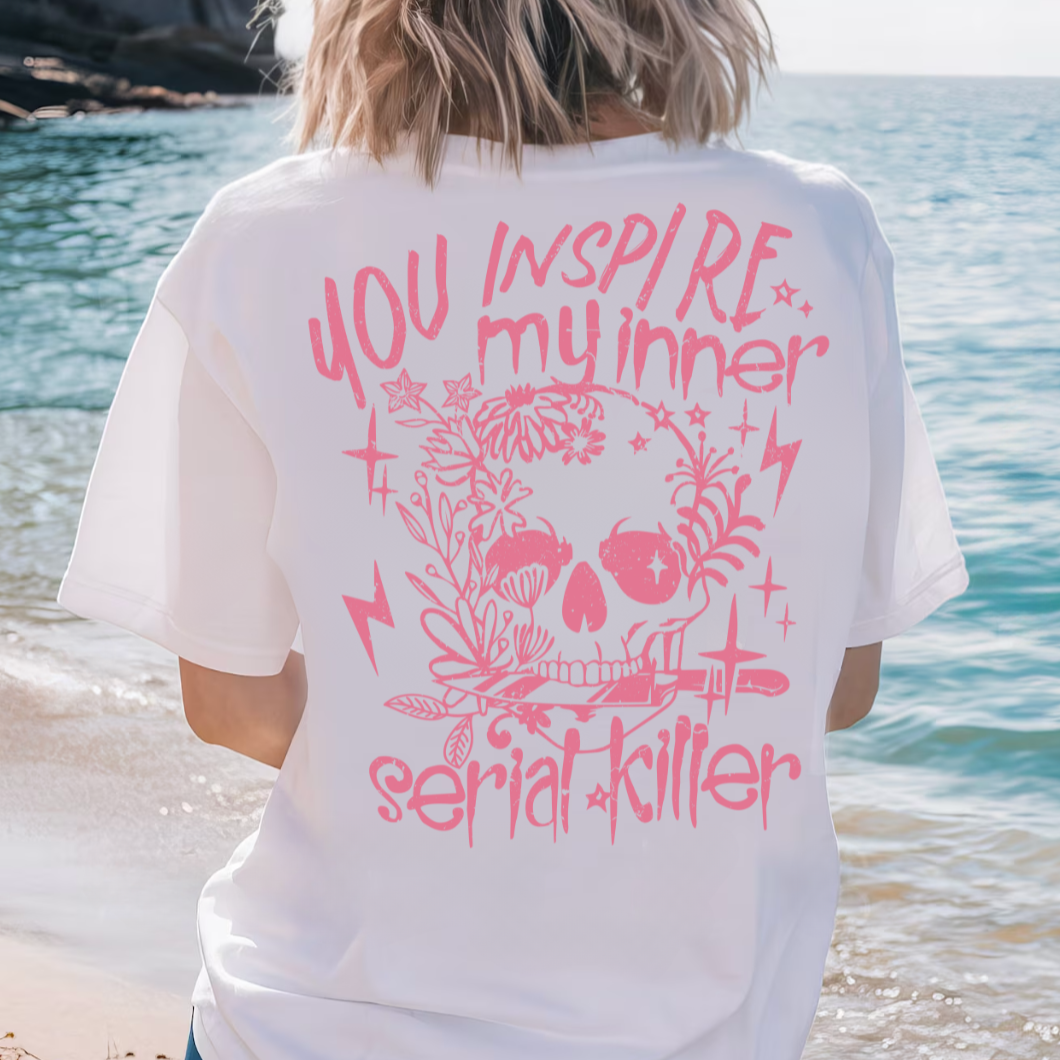 You Inspire My Inner Serial KillerT-Shirt