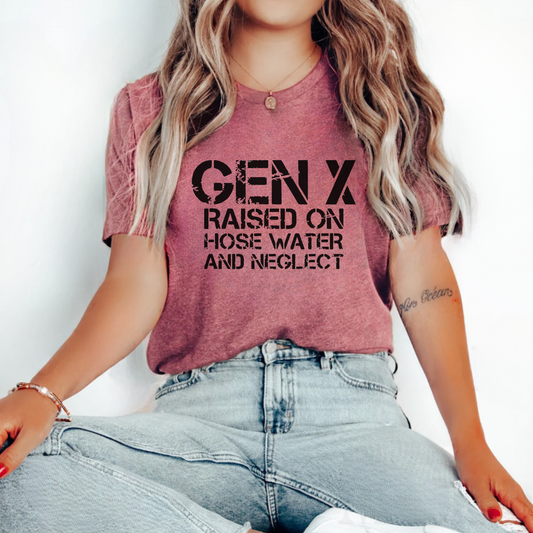 Gen X- Raised On Hose Water & Neglect T-Shirt