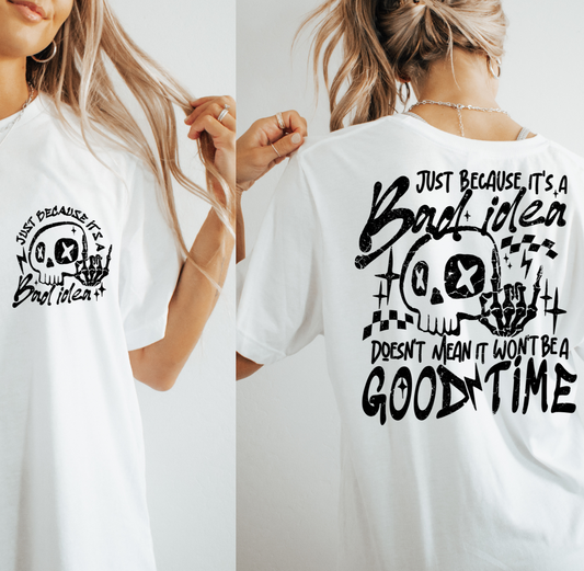 Bad Idea, Good Time T-Shirt