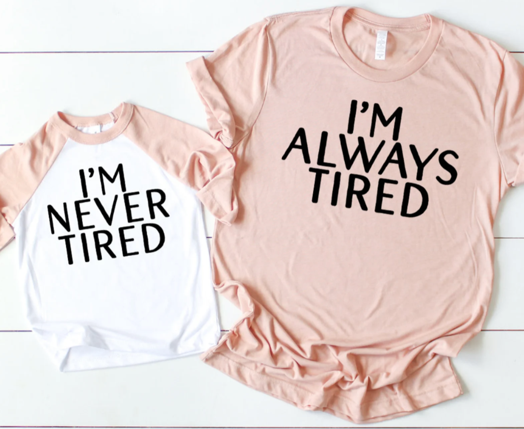 I'm Always Tired/ I'm Never Tired Mommy and Me Matching Set