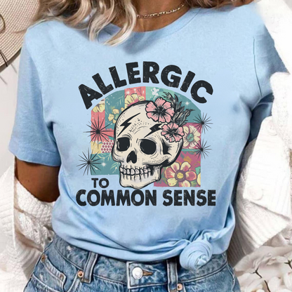 Allergic to Common Sense T-Shirt