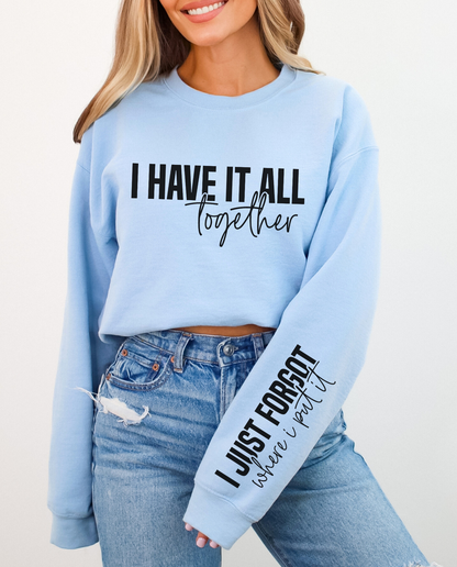 I Have it All Together Sweatshirt