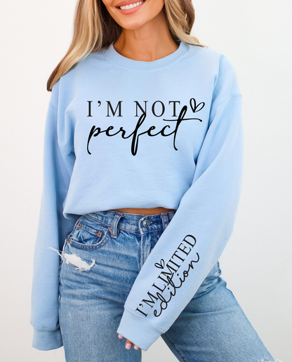 I'm Not Perfect, I'm Limited Edition Sweatshirt