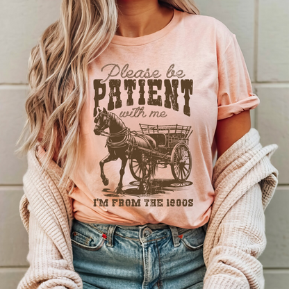 Be Patient With Me, I'm From the 1900s T-Shirt