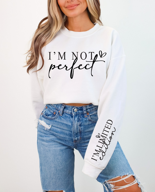 I'm Not Perfect, I'm Limited Edition Sweatshirt