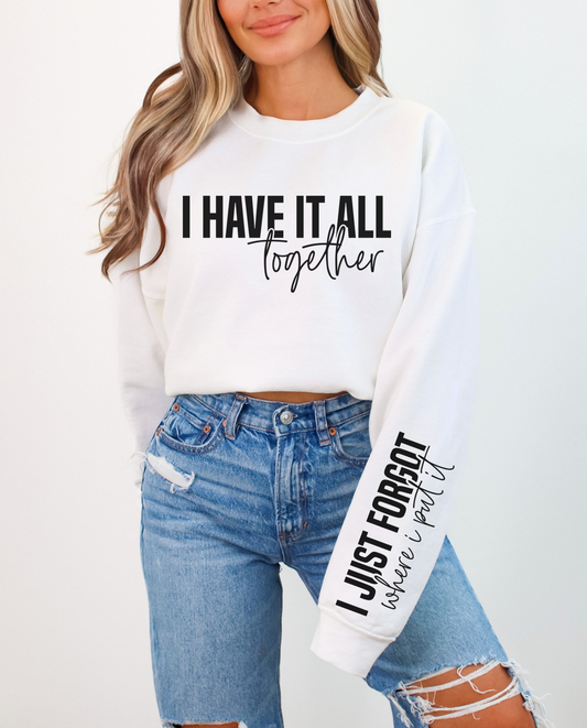 I Have it All Together Sweatshirt