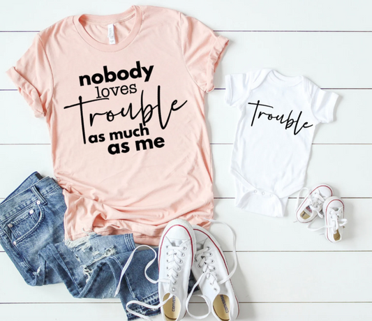 Nobody Loves Trouble as Much as Me, Mommy and Me Matching Set