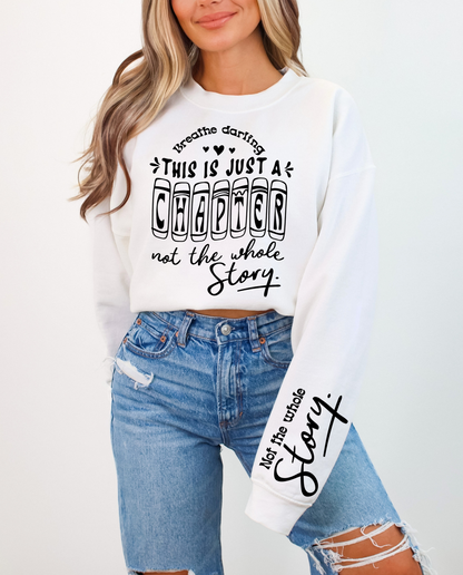 This is Just a Chapter, Not the Whole Story Sweatshirt