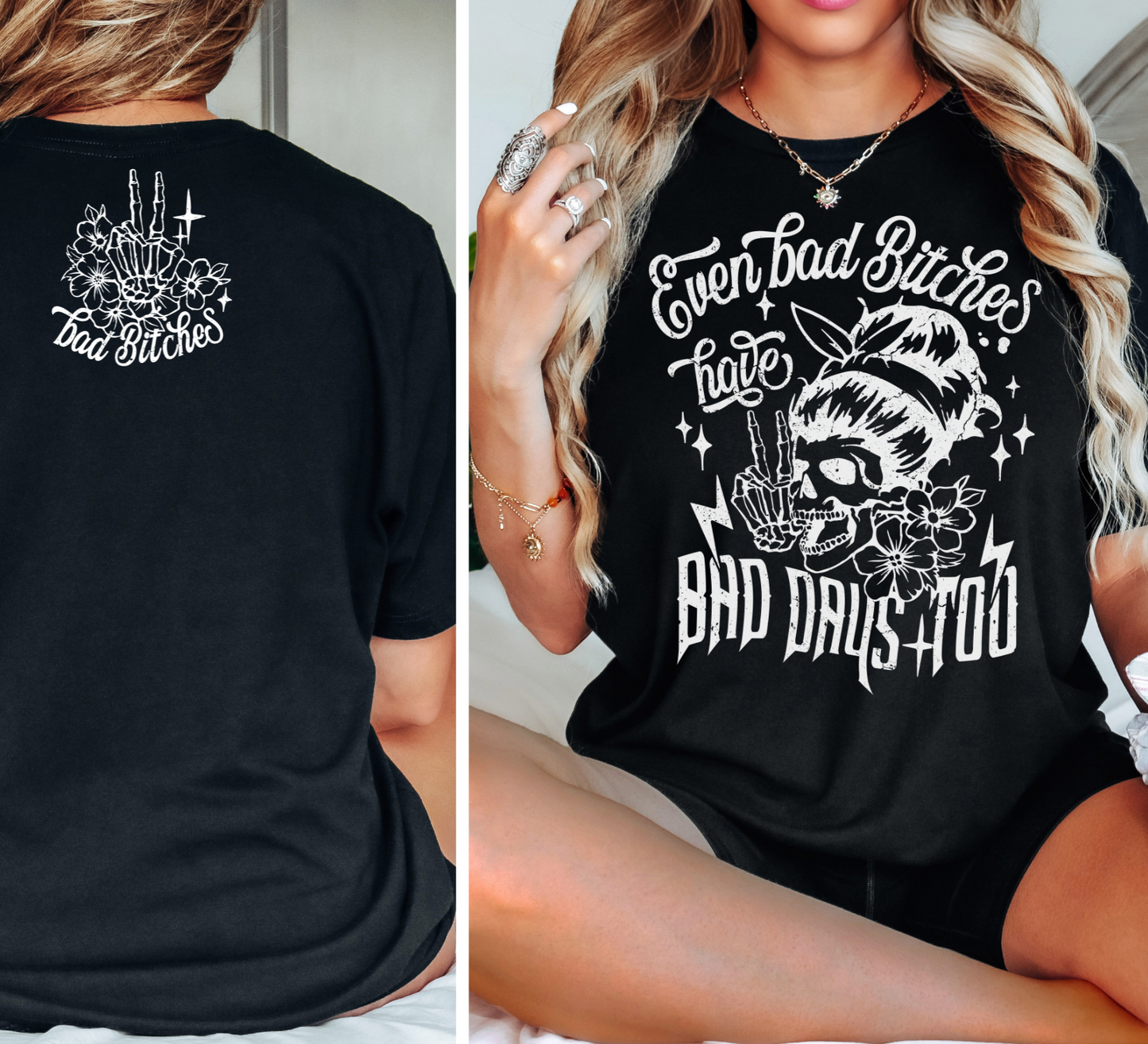 Even Bad Bitches Have Bad Days Too T-Shirt