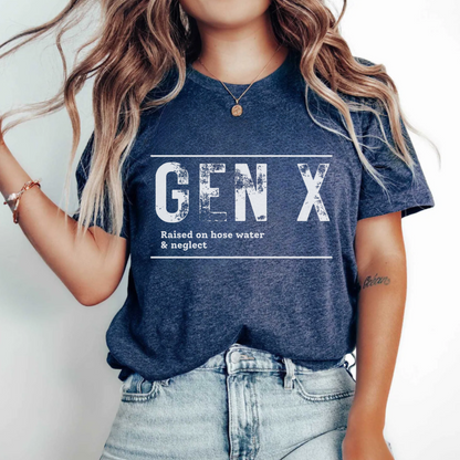 GEN X Raised on Hose Water & Neglect T-Shirt