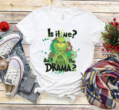 Grinch, Am I the Drama Shirt