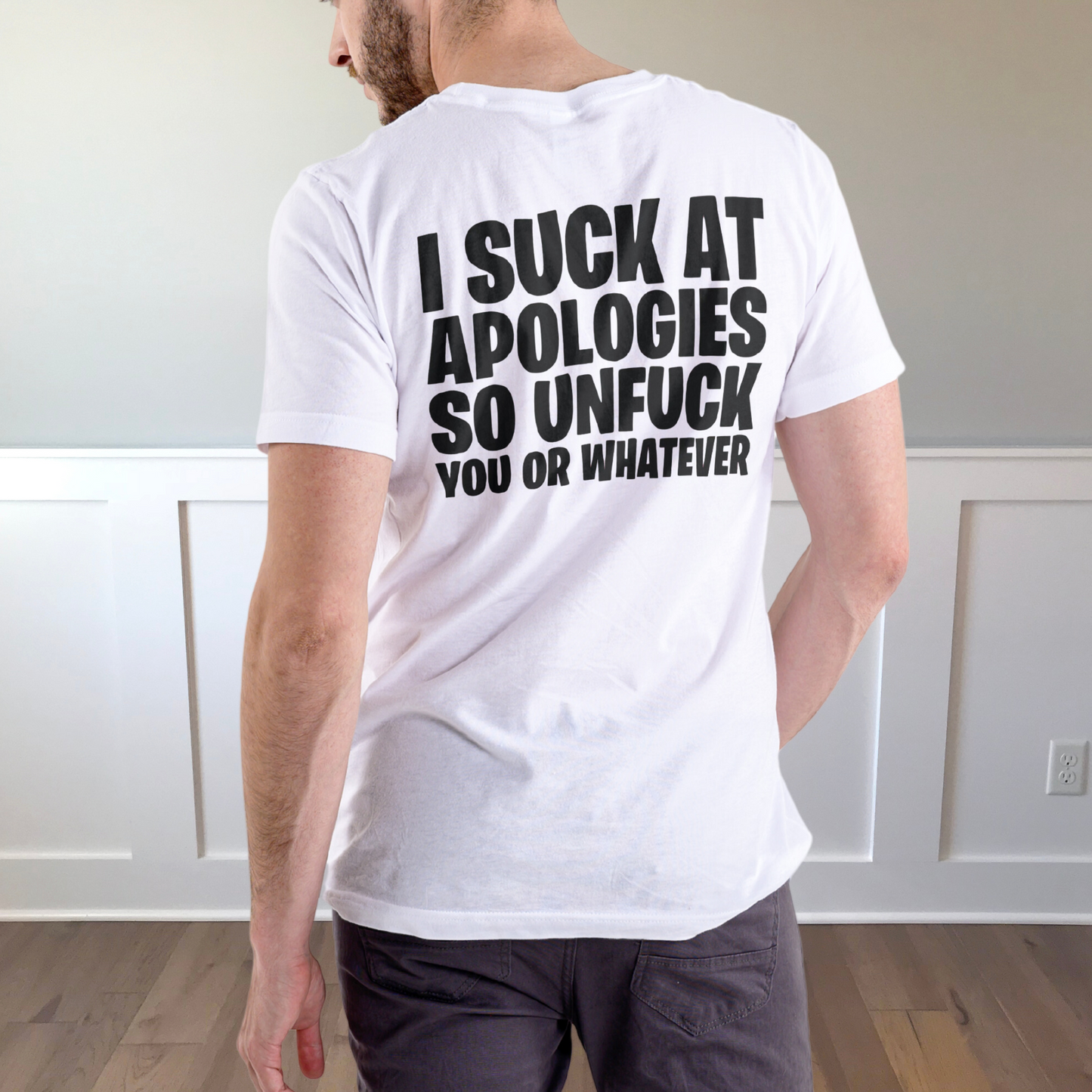 I Suck At Apologies Mens T-Shirt