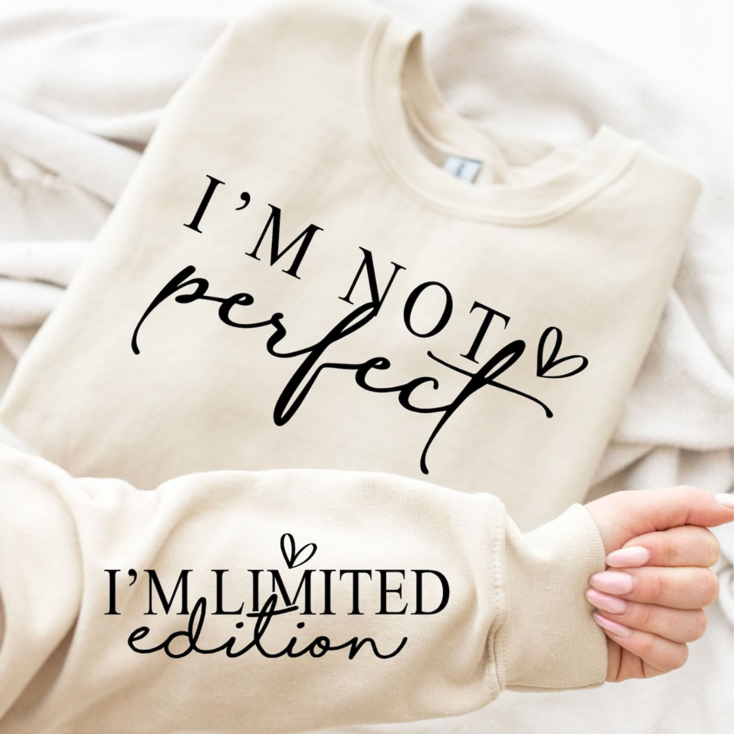 I'm Not Perfect, I'm Limited Edition Sweatshirt