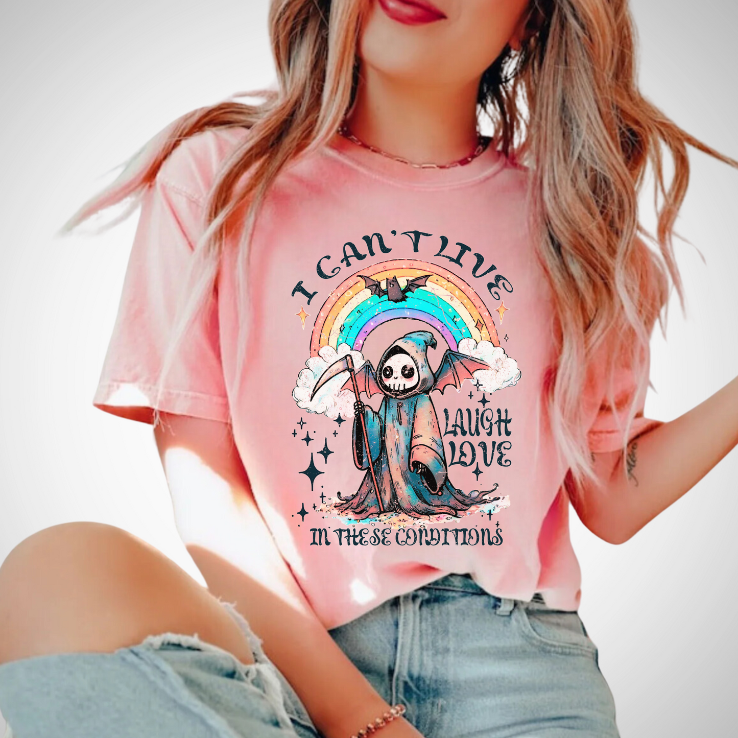 I Cant Live, Laugn, Love in These Conditions T-Shirt